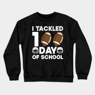 I Tackled 100 Days Of School Funny Football 100th Day Gift Crewneck Sweatshirt